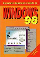 The Complete Beginner's Guide to Windows 98