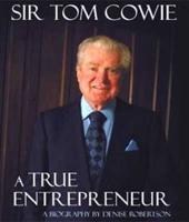 Sir Tom Cowie, a True Entrepreneur