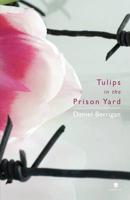Tulips in the Prison Yard