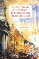 A History of Theatres & Performers in Herefordshire