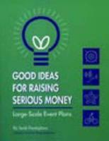 Good Ideas for Raising Serious Money