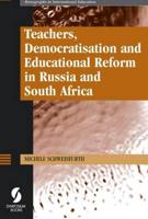 Teachers, Democratisation and Educational Reform in Russia and South Africa