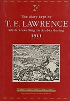 The Diary Kept by T.E. Lawrence While Travelling in Arabia During 1911
