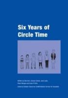 Six Years of Circle Time: A Developmental Primary Curriculum - Produced by a Group of Teachers in Cardiff