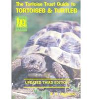 The Tortoise Trust Guide to Tortoises and Turtles