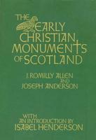 The Early Christian Monuments of Scotland