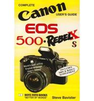Complete Canon User's Guide Canon EOS 500 Rebel X/S