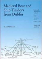 Medieval Boat and Ship Timbers from Dublin