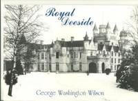 George Washington Wilson and Royal Deeside