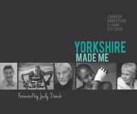 Yorkshire Made Me