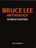 Bruce Lee Anthology: Films And Fighting