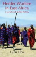 Herder Warfare in East Africa: A Social and Spatial History