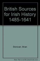 British Sources for Irish History 1485-1641