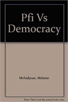 PFI Versus Democracy?