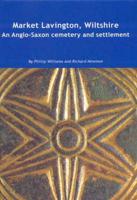 Market Lavington, Wiltshire, an Anglo-Saxon Cemetery and Settlement