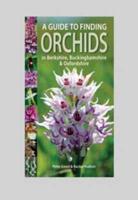 A Guide to Finding Orchids in Berkshire, Buckinghamshire & Oxfordshire