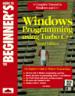 The Beginner's Guide to Windows Programming Using Turbo C++ Visual Edition