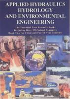 Applied Hydraulics, Hydrology and Environmental Engineering Bk. 2 For Third and Fourth Year Undergraduate and Postgraduate Students and a Reference for Practising Engineers