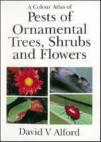 A Colour Atlas of Pests of Ornamental Trees, Shrubs and Flowers