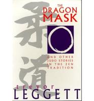 The Dragon Mask and Other Judo Stories in the Zen Tradition