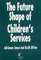 The Future Shape of Childrens' Services