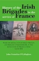 History of the Irish Brigades in the Service of France