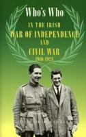 Who's Who in the Irish War of Independence and Civil War, 1916-1923