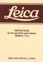Leica Instructions for the Use of the Leica Camera Models C, F & G