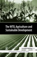 The World Trade Organisation, Agriculture and Sustainable Development