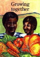 Growing Together (Basic Level Reader - Equivalent to Class 1 & 2 Level)