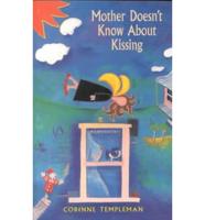 Mother Doesn't Know About Kissing