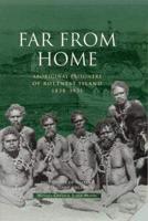 Dictionary of Western Australians. Vol X Far from Home: Aboriginal Prisoners of Rottnest Island 1838-1931