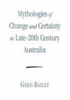Mythologies of Change and Certainty in Late 20th Century Australia