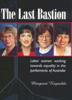 The Last Bastion: Labour Women Working Towards Equality in Parliaments of Australia