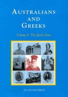 Australians and Greeks. V. 1 The Early Years