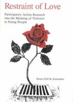 Restraint of Love: Participatory Action Research Into the Meaning of Family Violence to Young People
