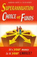 Superannuation Choice of Funds : It's Your Money, Is It Your Choice?