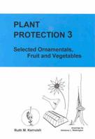 Plant Protection 3: Selected Ornamentals, Fruit and Vegetables