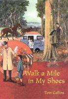 Walk a Mile in My Shoes!: My Pioneering Days in Bush Queensland 1912-