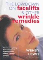Lowdown on Facelifts & Other Wrinkle Remedies
