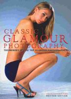 Classic Glamour Photography : Techniques of the Top Glamour Photographers