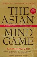 The Asian Mind Game: A Westerner's Survival Manual