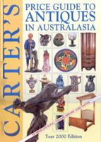 Carter's Price Guide to Antiques in Australasia. Year 2000 Edition