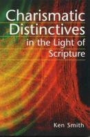 Charismatic Distinctives, in the Light of Scripture