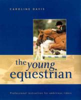 The Young Equestrian: Professional Instruction for Ambitious Riders