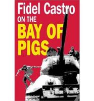 Fidel Castro on the Bay of Pigs