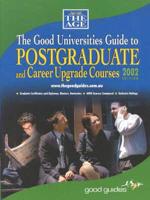 The Good Universities Guide to Postgraduate & Career Upgrade Courses 2002 Edition