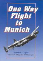 One Way Fligh to Munich : Memories of a 460 Squadron Navigator