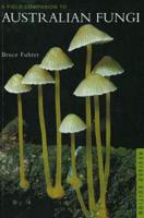 Field Companion to Australian Fungi, 2nd Edition