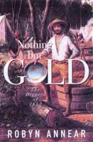 Nothing But Gold : The Diggers of 1852